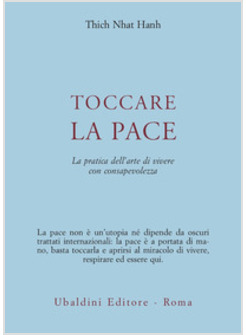 TOCCARE LA PACE PRATICA DELL'ARTE DI VIVERE CON CONSAPEVOLEZZA