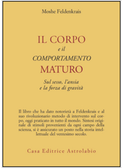 CORPO E IL COMPORTAMENTO MATURO SUL SESSO, L'ANSIA E LA FORZA DI GRAVITA' (IL)