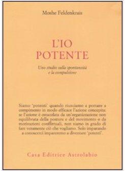IO POTENTE. UNO STUDIO SULLA SPONTANEITA' E LA COMPULSIONE (L')