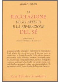 REGOLAZIONE DEGLI AFFETTI E LA RIPARAZIONE DEL SE' (LA)