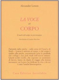 VOCE DEL CORPO. IL RUOLO DEL CORPO IN PSICOTERAPIA (LA)