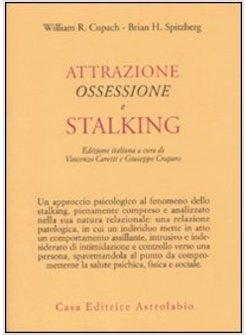 ATTRAZIONE, OSSESSIONE E STALKING
