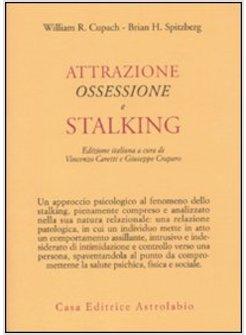 ATTRAZIONE, OSSESSIONE E STALKING