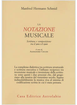 NOTAZIONE MUSICALE. SCRITTURA E COMPOSIZIONE TRA IL 900 E IL 1900 (LA)