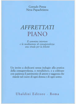 AFFRETTATI PIANO. IL CAMMINO INTERIORE E LA MEDITAZIONE DI CONSAPEVOLEZZA: UNA S