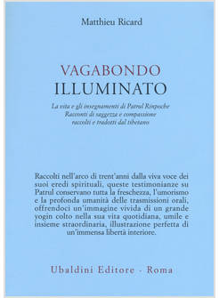VAGABONDO ILLUMINATO. LA VITA E GLI INSEGNAMENTI DI PATRUL RINPOCHE