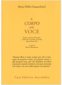 CORPO DELLA VOCE. TEORIA E PRATICA DEL RESPIRO E DELLA VOCE SECONDO IL METODO AT
