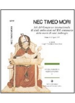 NEC TIMEO MORI ATTI DEL CONGRESSO INTERNAZIONALE DI STUDI AMBROSIANI