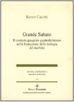 GRANDE SABATO IL CONTESTO PASQUALE QUARTODECIMANO NELLA FORMAZIONE DELLA TEOLOG