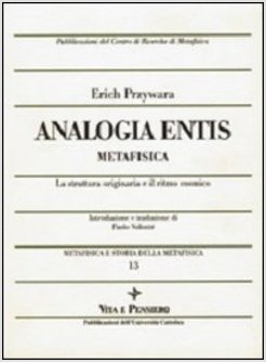 ANALOGIA ENTIS-METAFISICA LA STRUTTURA ORIGINARIA E IL RITMO COSMICO