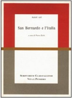 SAN BERNARDO E L'ITALIA ATTI DEL CONVEGNO DI STUDI (MILANO 24-26 MAGGIO 1990)