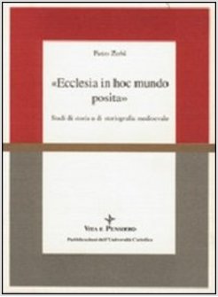 ECCLESIA IN HOC MUNDO POSITA. STUDI DI STORIA E DI STORIOGRAFIA MEDIOEVALE RACCO