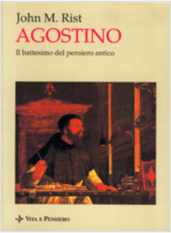 AGOSTINO IL BATTESIMO DEL PENSIERO ANTICO