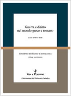 GUERRA E DIRITTO NEL MONDO GRECO E ROMANO