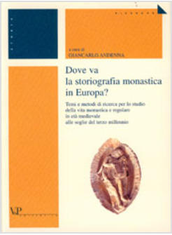 DOVE VA LA STORIOGRAFIA MONASTICA IN EUROPA?