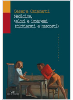 MEDICINA VALORI E INTERESSI (DICHIARATI E NASCOSTI)