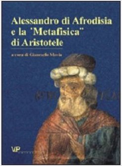 ALESSANDRO DI AFRODISIA E LA METAFISICA DI ARISTOTELE