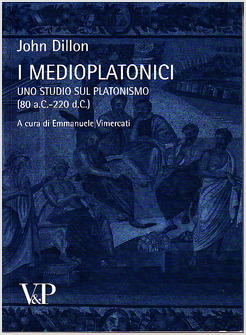 MEDIOPLATONICI UNO STUDIO DEL PLATONISMO (80 A.C.-220 D.C.) (I)