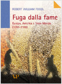 FUGA DALLA FAME EUROPA AMERICA E TERZO MONDO 1700-2100