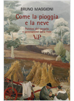 COME LA PIOGGIA E LA NEVE POTENZA DEL VANGELO E GENERAZIONE DELLA FEDE