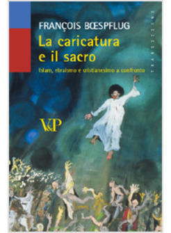CARICATURA E IL SACRO ISLAM EBRAISMO E CRISTIANESIMO A CONFRONTO