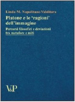 PLATONE E LE &laquo;RAGIONI&raquo; DELL'IMMAGINE PERCORSI FILOSOFICI E DEVIAZIONI TRA