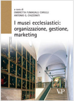 MUSEI ECCLESIASTICI ORGANIZZAZIONE GESTIONE E MARKETING CON CD-ROM (I)