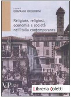 RELIGIOSE RELIGIOSI ECONOMIA E SOCIETA' NELL'ITALIA CONTEMPORANEA