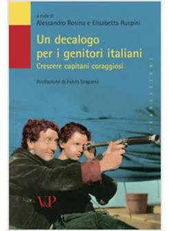 DECALOGO PER I GENITORI ITALIANI COME CRESCERE CAPITANI CORAGGIOSI (UN)