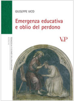 EMERGENZA EDUCATIVA E OBLIO DEL PERDONO