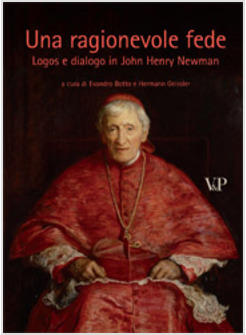 RAGIONEVOLE FEDE LOGOS E DIALOGO IN JOHN HENRY NEWMAN (UNA)