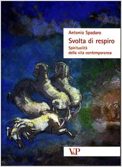 SVOLTA DI RESPIRO SPIRITUALITA' DELLA VITA CONTEMPORANEA