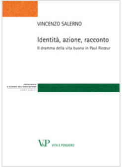 IDENTITA', AZIONE, RACCONTO. IL DRAMMA DELLA VITA BUONA IN PAUL RICOEUR