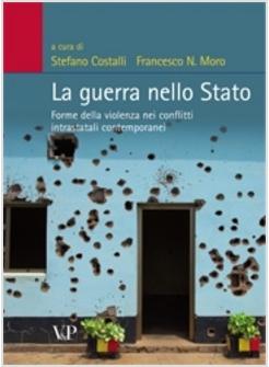 GUERRA NELLO STATO FORME DELLA VIOLENZA NEI CONFLITTI INTRASTATALI CONTEMPORANE