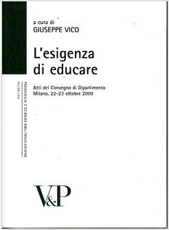 ESIGENZA DI EDUCARE ATTI DEL CONVEGNO DEL DIPARTIMENTO DI PEDAGOGIA