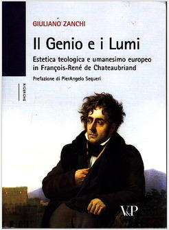 IL GENIO E I LUMI  ESTETICA TEOLOGICA E UMANESIMO EUROPEO IN CHATEAUBRIAND