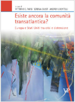ESISTE ANCORA LA COMUNITA' TRANSATLANTICA EUROPA E STATI UNITI TRA CRISI E DISTE