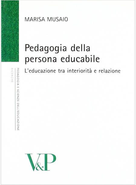 PEDAGOGIA DELLA PERSONA EDUCABILE. L'EDUCAZIONE TRA INTERIORITA' E RELAZIONE