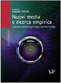 NUOVI MEDIA E RICERCA EMPIRICA. I PERCORSI METODOLOGICI DEGLI INTERNET STUDIES