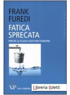 FATICA SPRECATA. PERCHE' LA SCUOLA OGGI NON FUNZIONA