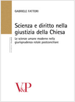 SCIENZA E DIRITTO NELLA GIUSTIZIA DELLA CHIESA. LE SCIENZE UMANE MODERNE