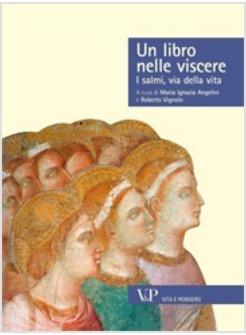 UN LIBRO NELLE VISCERE. I SALMI, VIA DELLA VITA