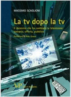 LA TV DOPO LA TV. IL DECENNIO CHE HA CAMBIATO LA TELEVISIONE: SCENARIO, OFFERTA