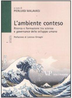 L'AMBIENTE CONTESO. RICERCA E FORMAZIONE TRA SCIENZA E GOVERNANTE DELLO SVILUPPO