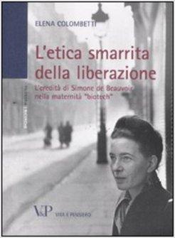 L'ETICA SMARRITA DELLA LIBERAZIONE. L'EREDITA' DI SIMONE DE BEAUVOIR