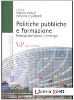 POLITICHE PUBBLICHE E FORMAZIONE. PROCESSI DICISIONALI E STRATEGIE
