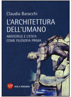 ARCHITETTURA DELL'UMANO. ARISTOTELE E L'ETICA COME FILOSOFIA PRIMA (L')