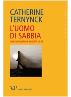 L'UOMO DI SABBIA. INDIVIDUALISMO E PERDITA DI SE'