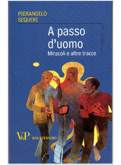 A PASSO D'UOMO. MIRACOLI E ALTRE TRACCE