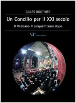 UN CONCILIO PER IL XXI SECOLO. IL VATICANO II CINQUANT'ANNI DOPO